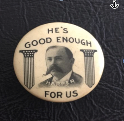 Arthur C. Harper was a bank teller when city political movers and shakers picked him as the Democratic nominee for L.A. mayor in 1906. The underachieving message of his lapel pin was a good description of his management style.